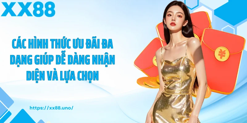 Các hình thức ưu đãi đa dạng giúp dễ dàng nhận diện và lựa chọn