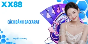 Cách Đánh Baccarat XX88 Và Bí Quyết Cá Cược Thành Công