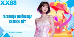 cách nhận thưởng nạp xx88 chi tiết