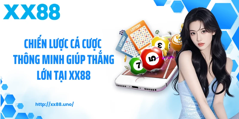 Chiến lược cá cược thông minh giúp thắng lớn tại XX88