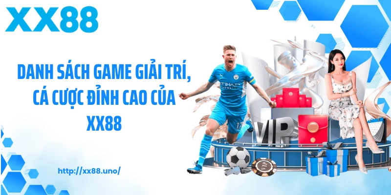Danh sách game giải trí, cá cược đỉnh cao của XX88