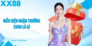 điều kiện nhận thưởng xx88 là gì