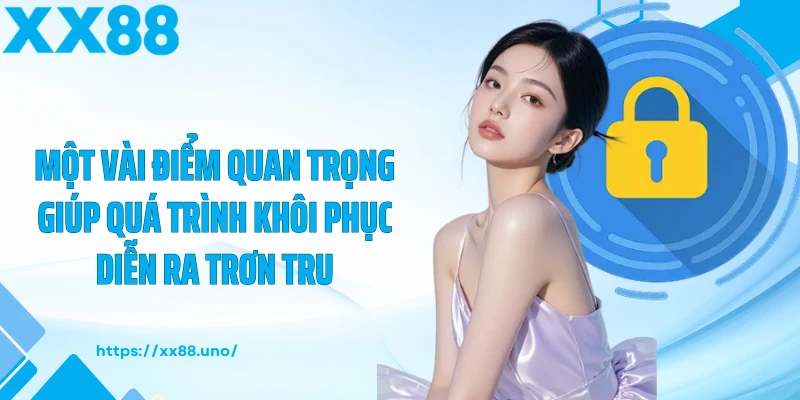 Một vài điểm quan trọng giúp quá trình khôi phục diễn ra trơn tru