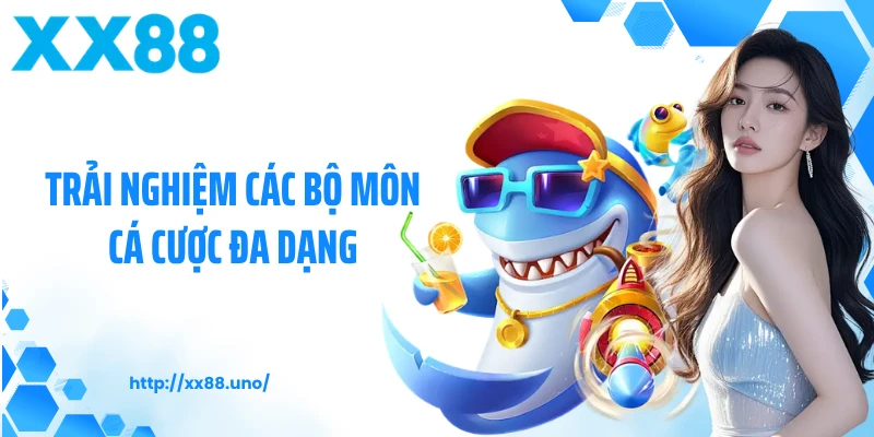 Trải nghiệm các bộ môn cá cược đa dạng