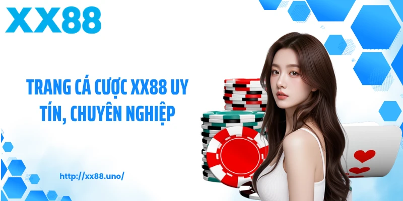 Trang cá cược XX88 uy tín, chuyên nghiệp